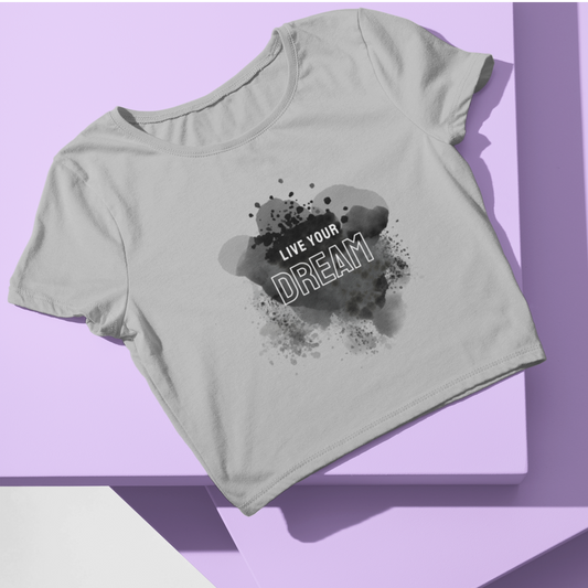 Live Your Dream - Crop Top